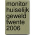 Monitor huiselijk geweld Twente 2006