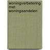 Woningverbetering met Woningaandelen by J. Snippe