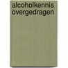 Alcoholkennis overgedragen by B. Bieleman