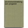 Alcoholverstrekking aan jongeren door Onbekend