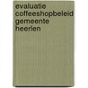 Evaluatie coffeeshopbeleid gemeente Heerlen door L. Griesheimen