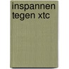 Inspannen tegen XTC by J. Snippe