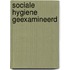 Sociale hygiene geexamineerd