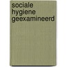 Sociale hygiene geexamineerd door B. Bieleman