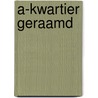 A-kwartier geraamd door J. Snippe