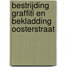 Bestrijding graffiti en bekladding Oosterstraat by M. Hoorn