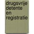 Drugsvrije detente en registratie