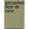 Gecracked door de coke by R. van Meerten