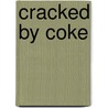 Cracked by coke by R. van Meerten