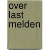 Over last melden by R. van der laan