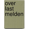 Over last melden door R. van der laan