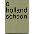 O holland schoon