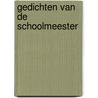 Gedichten van de schoolmeester door Schoolmeester