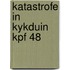 Katastrofe in kykduin kpf 48