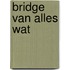 Bridge van alles wat