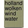 Holland wolken wind water door Onbekend