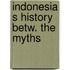 Indonesia s history betw. the myths