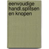 Eenvoudige handl.splitsen en knopen door Piet Bakker