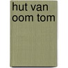 Hut van oom tom by H. Beecher Stowe
