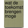 Wat de toekomst brengen moge by Waals