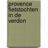 Provence fietstochten in de verdon door Onbekend
