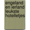 Engeland en ierland leukste hotelletjes door Anton Gill