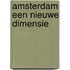 Amsterdam een nieuwe dimensie