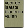 Voor de laatste bladeren vallen by Leonhard Huizinga