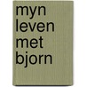 Myn leven met bjorn by Borg