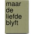 Maar de liefde blyft