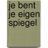 Je bent je eigen spiegel door W.J. Van de Wetering
