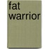 Fat Warrior