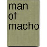 Man of macho by J. van Gennip
