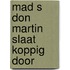 Mad s don martin slaat koppig door