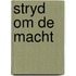 Stryd om de macht