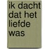 Ik dacht dat het liefde was