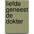 Liefde geneest de dokter