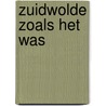 Zuidwolde zoals het was door L. Huizing