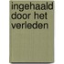 Ingehaald door het verleden