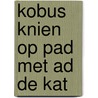 Kobus Knien op pad met Ad de Kat door D. Blancke