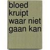 Bloed kruipt waar niet gaan kan by Bergmans Beins