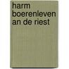 Harm boerenleven an de riest door Jonker