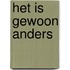Het is gewoon anders