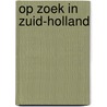 Op zoek in Zuid-Holland by R. Nijstad