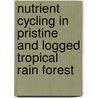 Nutrient cycling in pristine and logged tropical rain forest door L.C. Brouwer