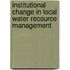Institutional change in local water recource management