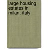 Large Housing Estates in Milan, Italy door S. Mugnano