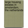 Large Housing Estates in Amsterdam, the Netherlands by W. Ostendorf
