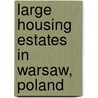 Large Housing Estates in Warsaw, Poland door Onbekend