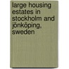 Large Housing Estates in Stockholm and Jönköping, Sweden door Onbekend